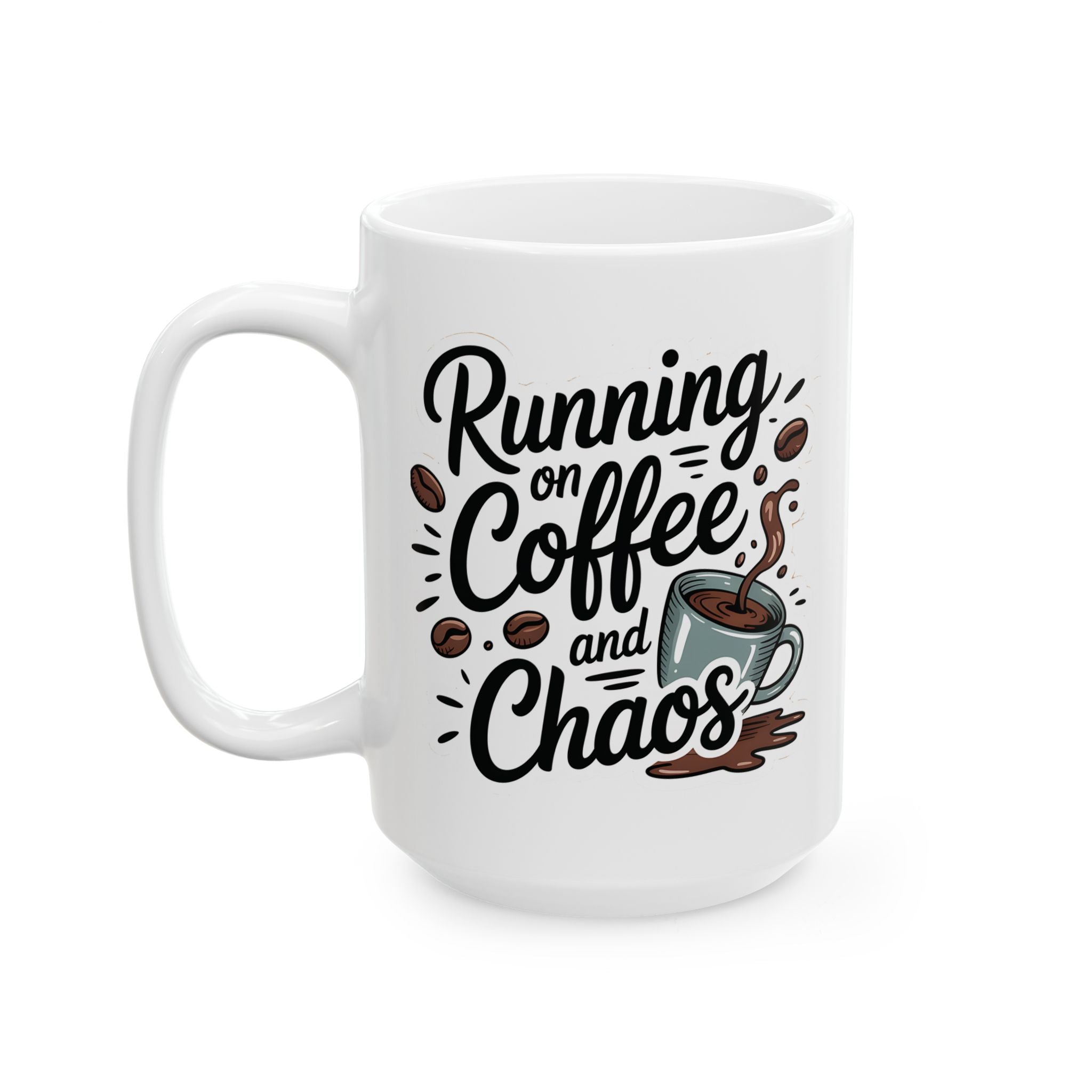 I run on coffee and chaos -Ceramic Coffee Mug - 11oz & 15oz
