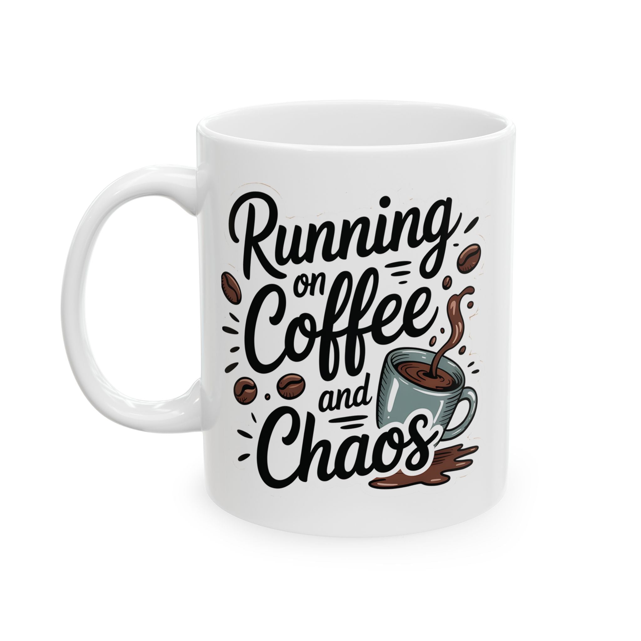 I run on coffee and chaos -Ceramic Coffee Mug - 11oz & 15oz