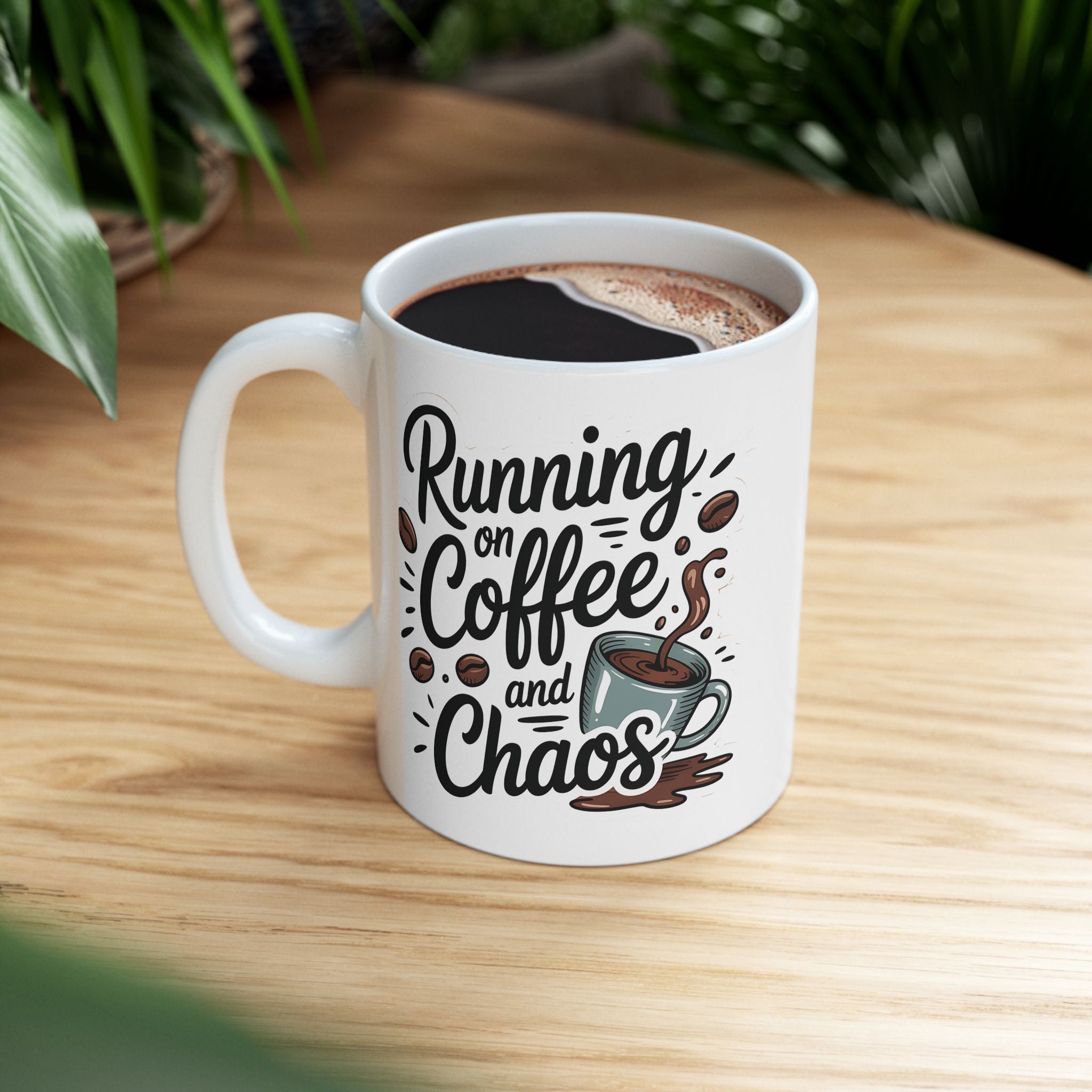 I run on coffee and chaos -Ceramic Coffee Mug - 11oz & 15oz